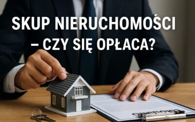 Skup nieruchomości – czy się opłaca?