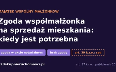 Zgoda współmałżonka na sprzedaż mieszkania: kiedy jest potrzebna i co, gdy małżonek odmawia